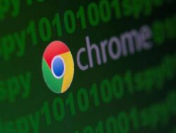 Google Chrome Gulirkan Pembaruan “Patch” Keamanan