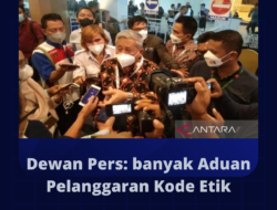 Dewan Pers: banyak Aduan Pelanggaran Kode Etik