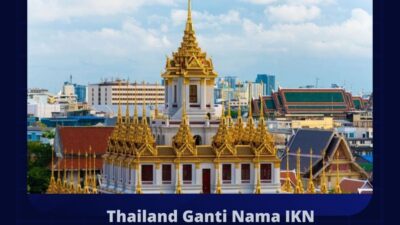 Thailand Ganti Nama IKN