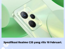 Realme C35 inilah Spesifikasi yang rilis 10 Februari.