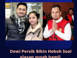Dewi Persik Bikin Heboh Soal alasan susah hamil.