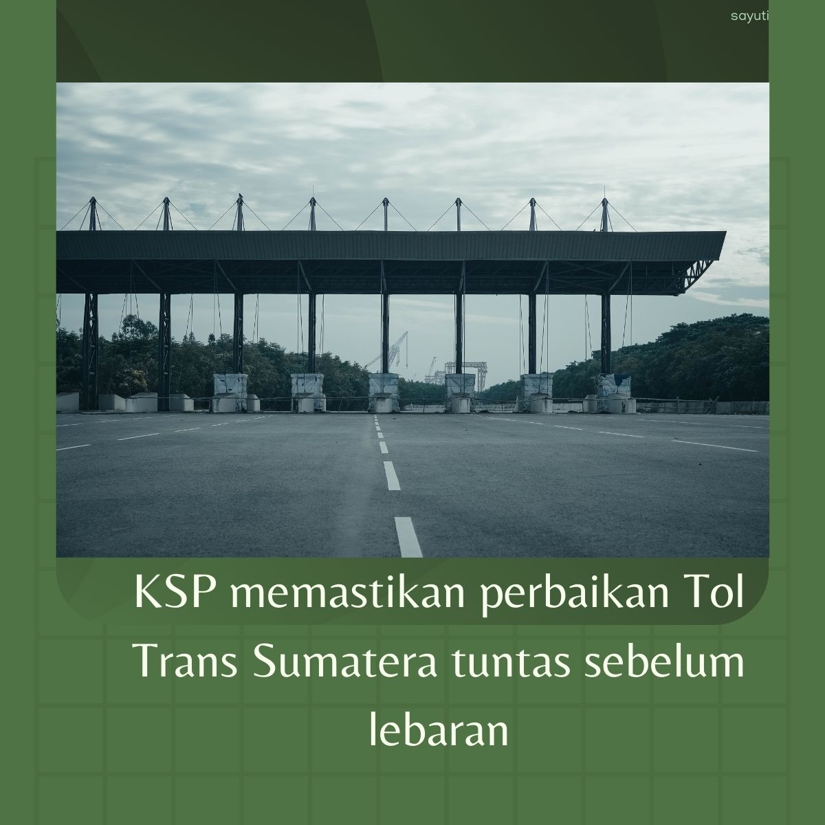 KSP memastikan perbaikan Tol Trans Sumatera tuntas sebelum lebaran