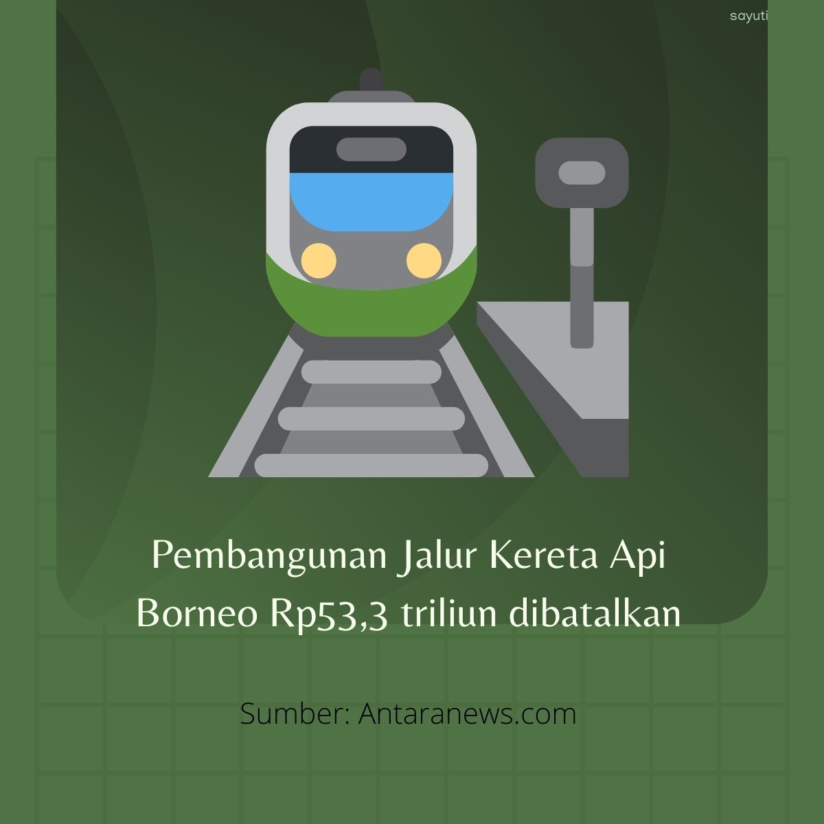 Pembangunan Jalur Kereta Api Borneo Rp53,3 triliun dibatalkan