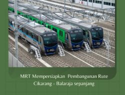 MRT Mempersiapkan  Pembangunan Rute Cikarang – Balaraja sepanjang