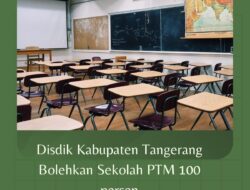 Disdik Kabupaten Tangerang Bolehkan Sekolah PTM 100 persen