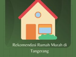 Rekomendasi Rumah Murah di Tangerang