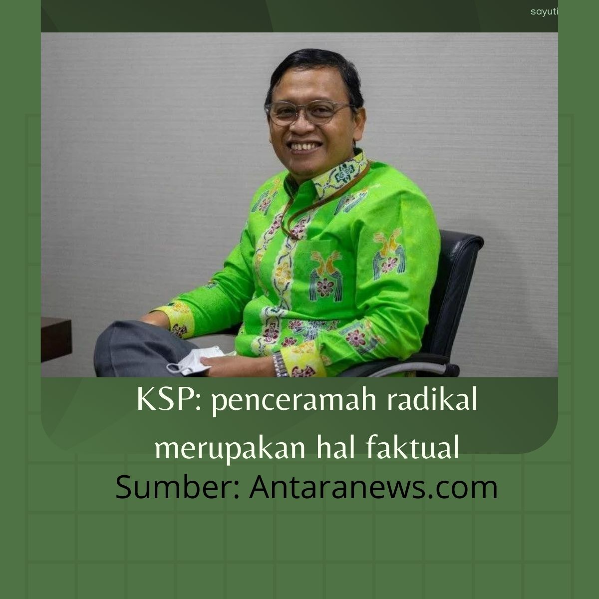 KSP: penceramah radikal merupakan hal faktual