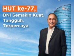 HUT ke-77, BNI Semakin Kuat, Tangguh, Terpercaya